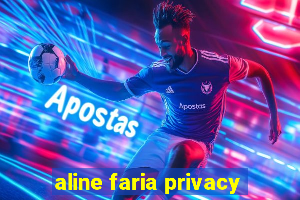 aline faria privacy